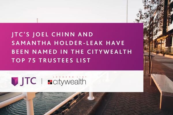 JTC branded banner image saying "JTC’s Joel Chinn and Samantha Holder-Leak Have Been Named in the Citywealth Top 75 Trustees List"